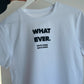 WHATEVER. T-Shirt